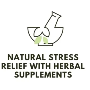 Natural Stress Relief with Herbal Supplements
