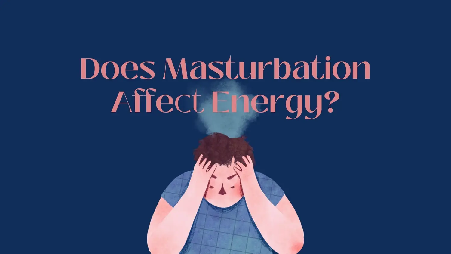 Does Masturbation Affect Energy