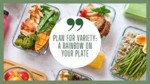 Plan for variety: A rainbow on your plate